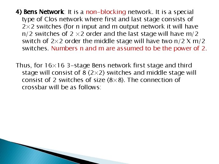 4) Bens Network: It is a non-blocking network. It is a special type of