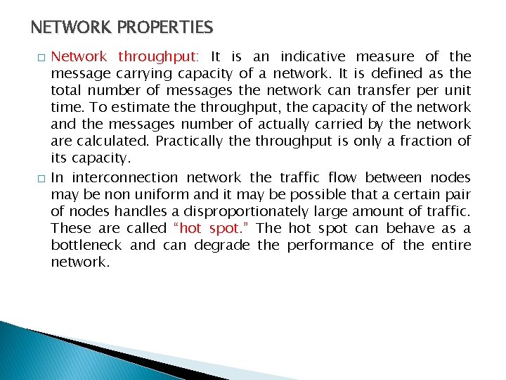 NETWORK PROPERTIES � � Network throughput: It is an indicative measure of the message