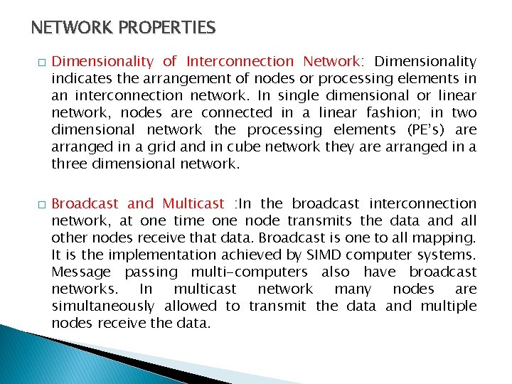 NETWORK PROPERTIES � � Dimensionality of Interconnection Network: Dimensionality indicates the arrangement of nodes