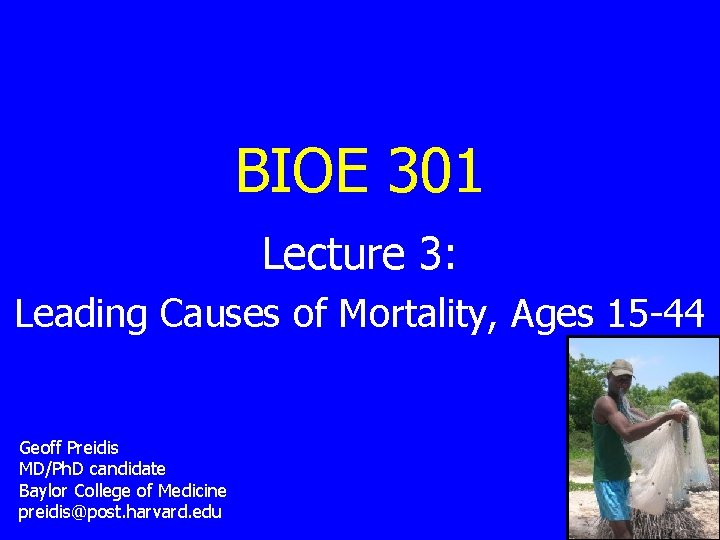 BIOE 301 Lecture 3: Leading Causes of Mortality, Ages 15 -44 Geoff Preidis MD/Ph.