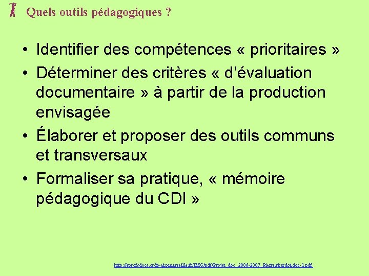  Quels outils pédagogiques ? • Identifier des compétences « prioritaires » • Déterminer