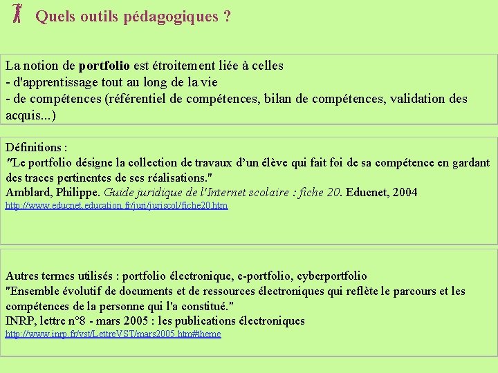  Quels outils pédagogiques ? La notion de portfolio est étroitement liée à celles