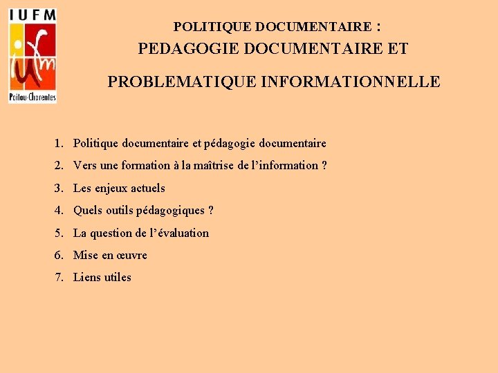 : PEDAGOGIE DOCUMENTAIRE ET POLITIQUE DOCUMENTAIRE PROBLEMATIQUE INFORMATIONNELLE 1. Politique documentaire et pédagogie documentaire