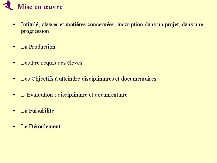  Mise en œuvre • Intitulé, classes et matières concernées, inscription dans un projet,