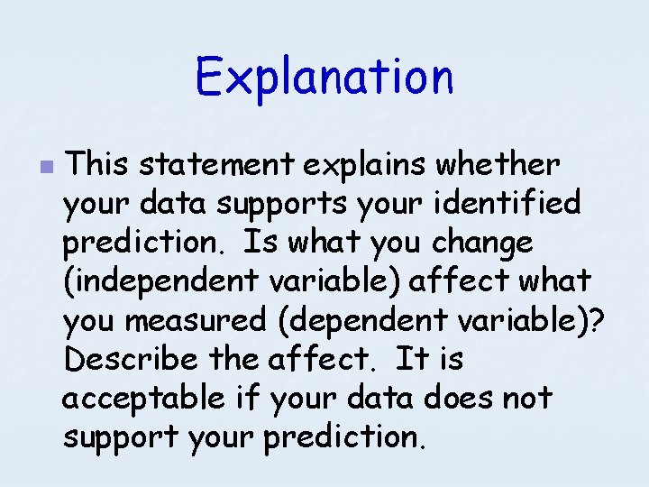 Explanation n This statement explains whether your data supports your identified prediction. Is what