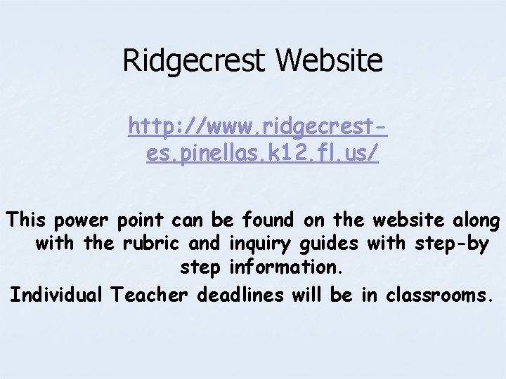 Ridgecrest Website http: //www. ridgecrestes. pinellas. k 12. fl. us/ This power point can