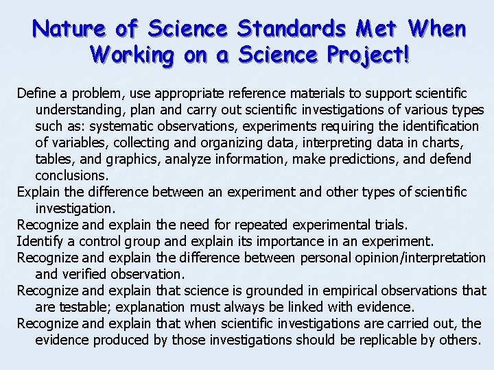 Nature of Science Standards Met When Working on a Science Project! Define a problem,