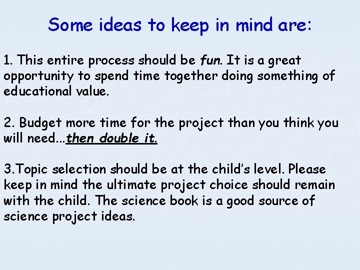 Some ideas to keep in mind are: 1. This entire process should be fun.