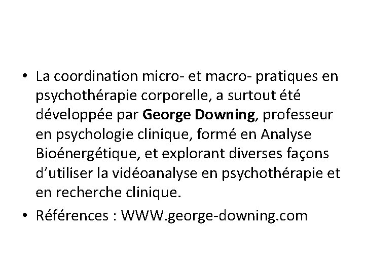  • La coordination micro- et macro- pratiques en psychothérapie corporelle, a surtout été