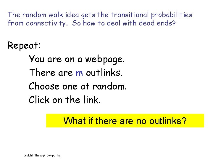 The random walk idea gets the transitional probabilities from connectivity. So how to deal