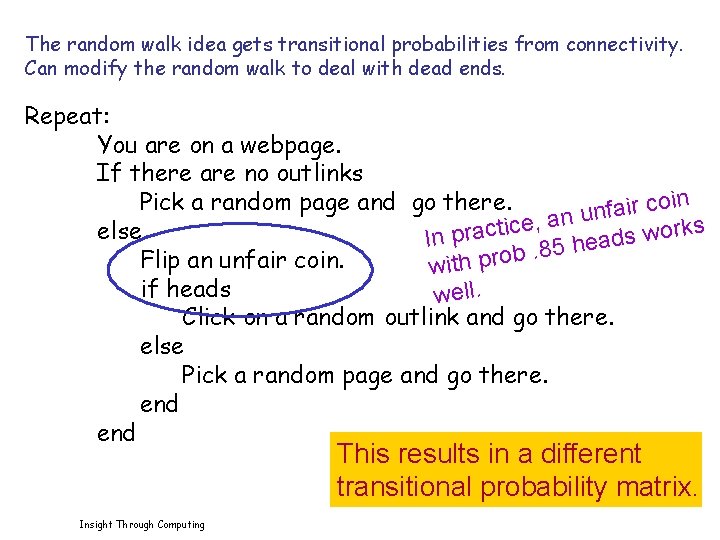 The random walk idea gets transitional probabilities from connectivity. Can modify the random walk