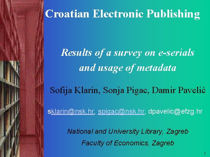 Croatian Internet serials Croatian Electronic Publishing Results of a survey on e-serials and usage