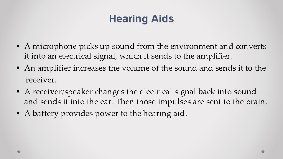 Hearing Aids § A microphone picks up sound from the environment and converts it