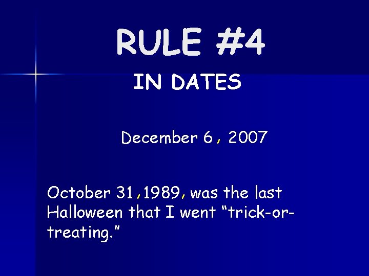 RULE #4 IN DATES December 6 , 2007 October 31 , 1989, was the