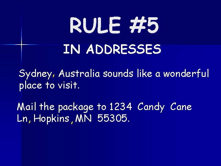RULE #5 IN ADDRESSES Sydney, Australia sounds like a wonderful place to visit. Mail