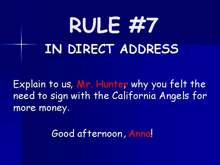 RULE #7 IN DIRECT ADDRESS , why you felt the Explain to us, Mr.