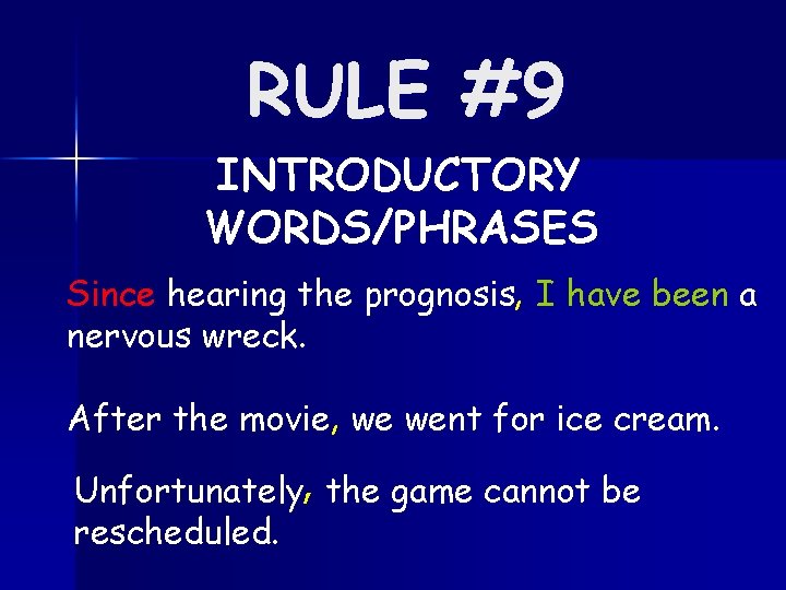 RULE #9 INTRODUCTORY WORDS/PHRASES Since hearing the prognosis, I have been a nervous wreck.