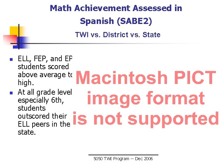 Math Achievement Assessed in Spanish (SABE 2) TWI vs. District vs. State n n