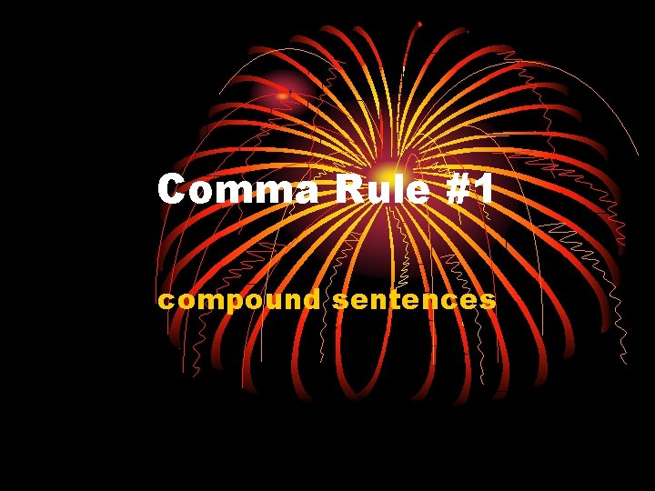 Comma Rule #1 compound sentences 