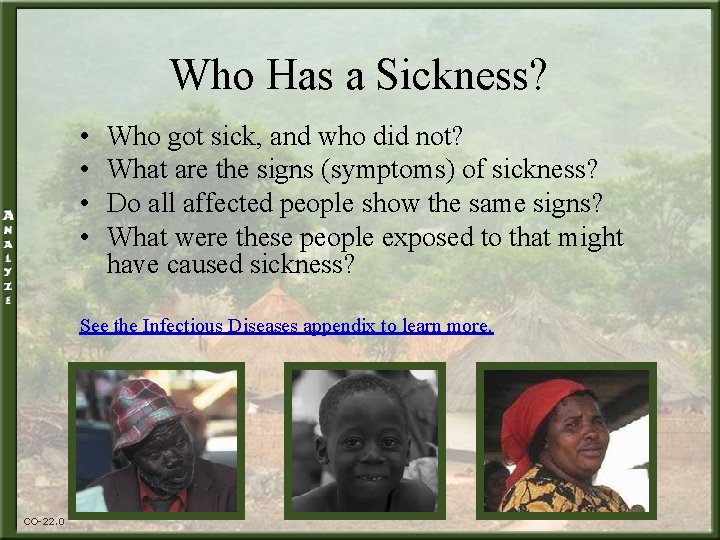 Who Has a Sickness? • • Who got sick, and who did not? What