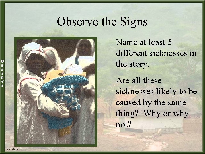 Observe the Signs Name at least 5 different sicknesses in the story. Are all