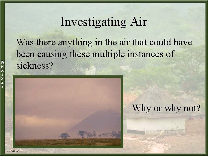 Investigating Air Was there anything in the air that could have been causing these