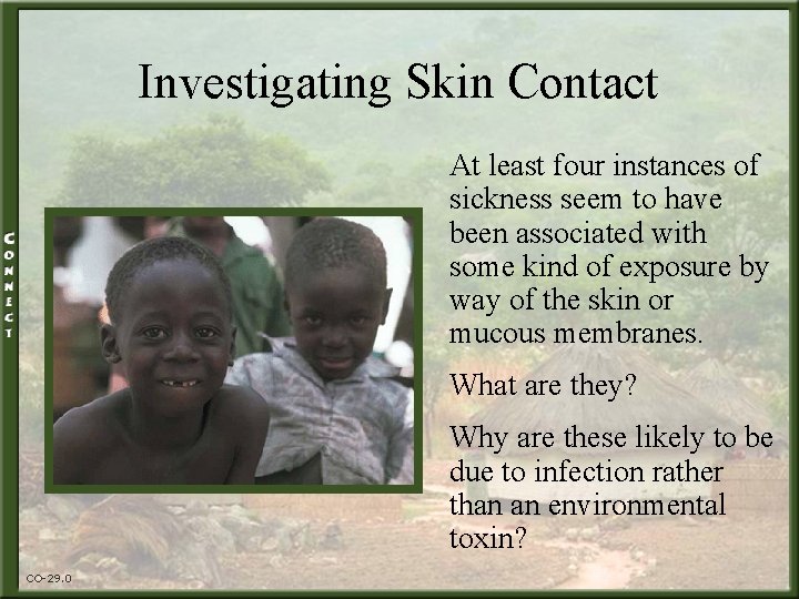 Investigating Skin Contact At least four instances of sickness seem to have been associated