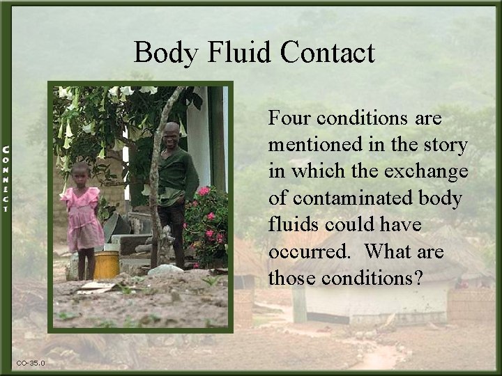 Body Fluid Contact Four conditions are mentioned in the story in which the exchange