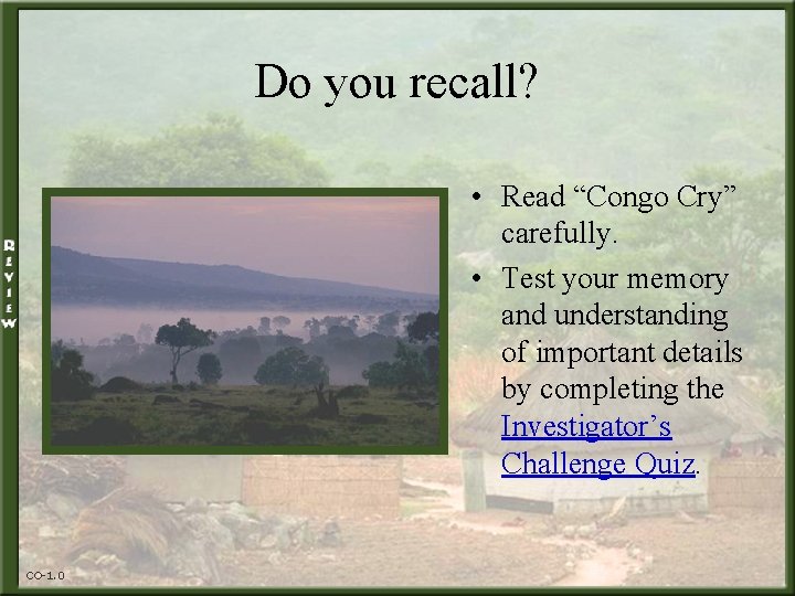 Do you recall? • Read “Congo Cry” carefully. • Test your memory and understanding