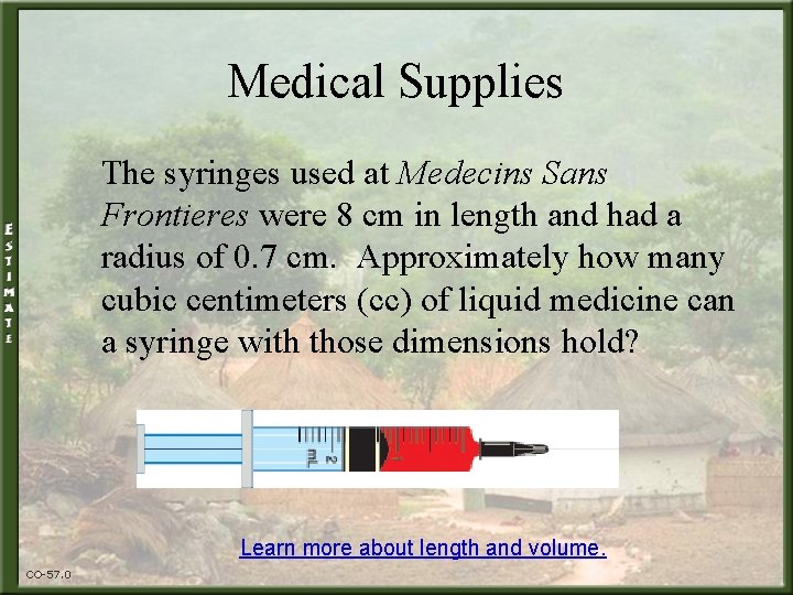 Medical Supplies The syringes used at Medecins Sans Frontieres were 8 cm in length