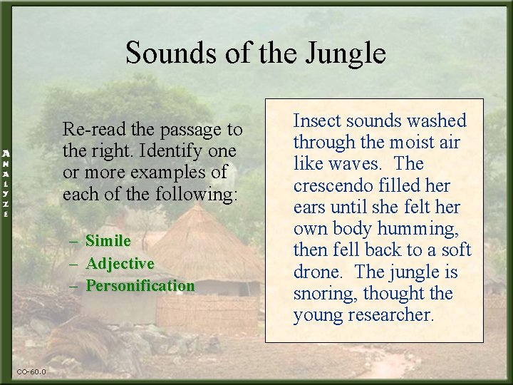 Sounds of the Jungle Re-read the passage to the right. Identify one or more