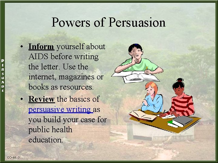 Powers of Persuasion • Inform yourself about AIDS before writing the letter. Use the