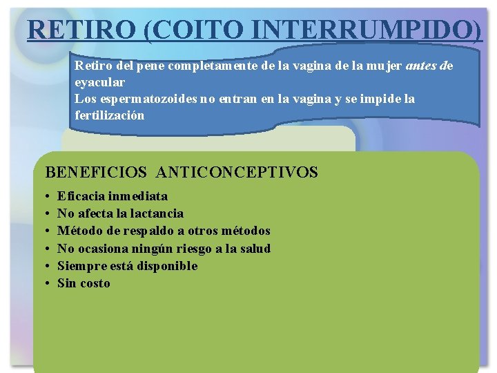 RETIRO (COITO INTERRUMPIDO) Retiro del pene completamente de la vagina de la mujer antes
