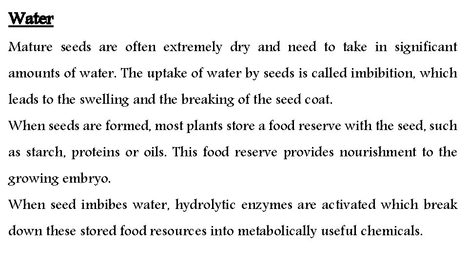 Water Mature seeds are often extremely dry and need to take in significant amounts