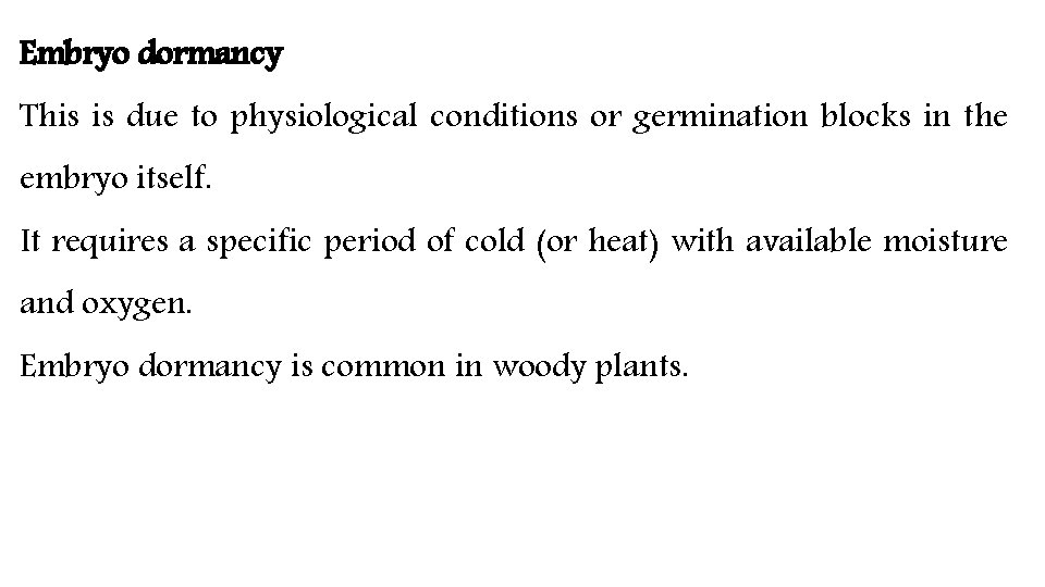 Embryo dormancy This is due to physiological conditions or germination blocks in the embryo