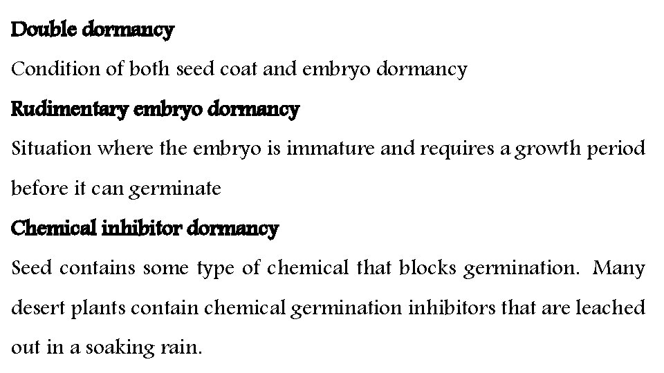 Double dormancy Condition of both seed coat and embryo dormancy Rudimentary embryo dormancy Situation