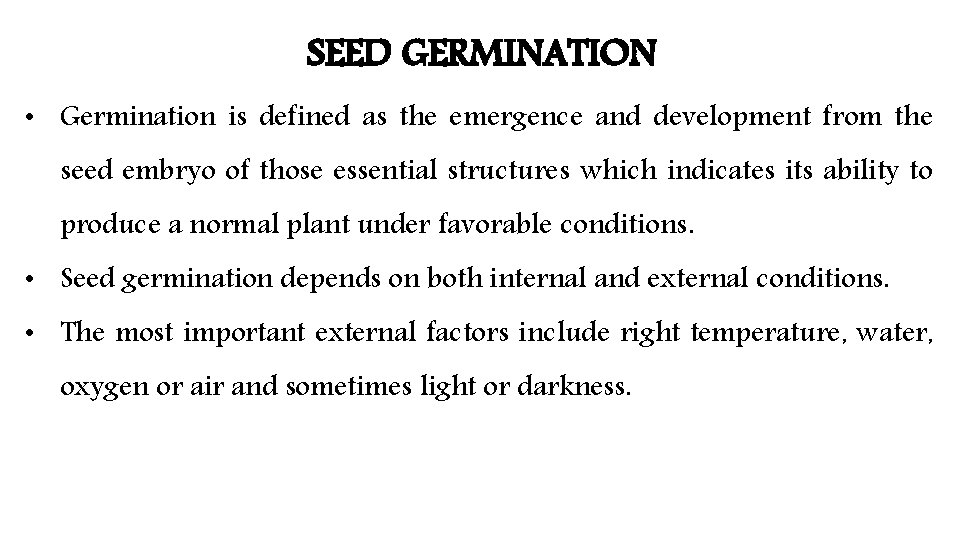 SEED GERMINATION • Germination is defined as the emergence and development from the seed