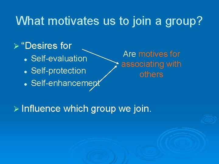 What motivates us to join a group? Ø “Desires for l l l Self-evaluation