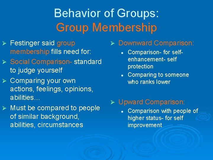 Behavior of Groups: Group Membership Ø Ø Festinger said group membership fills need for: