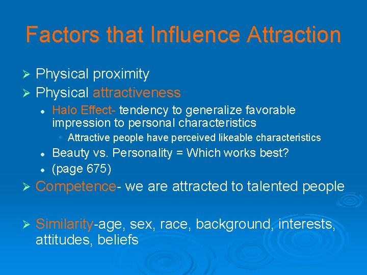 Factors that Influence Attraction Physical proximity Ø Physical attractiveness Ø l Halo Effect- tendency