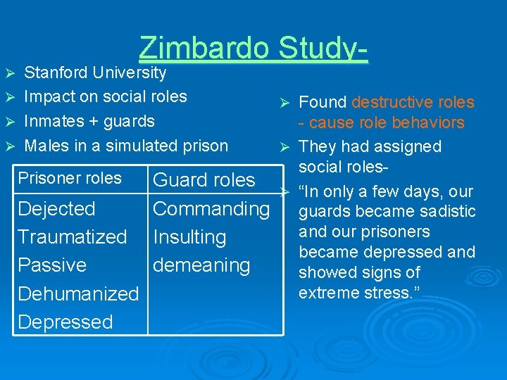 Zimbardo Study- Stanford University Ø Impact on social roles Ø Inmates + guards Ø
