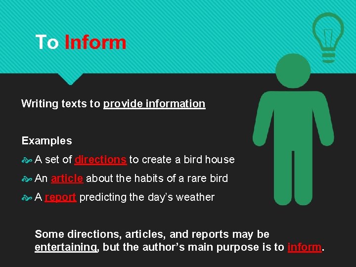 To Inform Writing texts to provide information Examples A set of directions to create