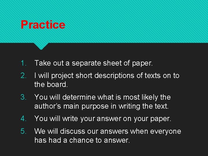 Practice 1. Take out a separate sheet of paper. 2. I will project short