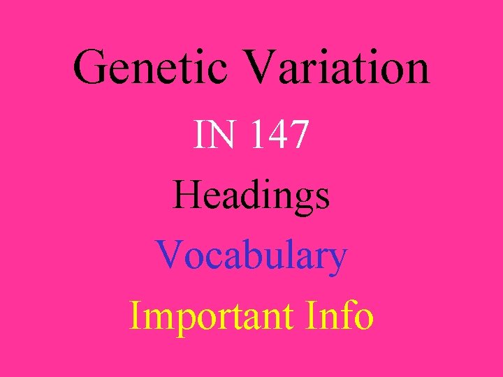 Genetic Variation IN 147 Headings Vocabulary Important Info 