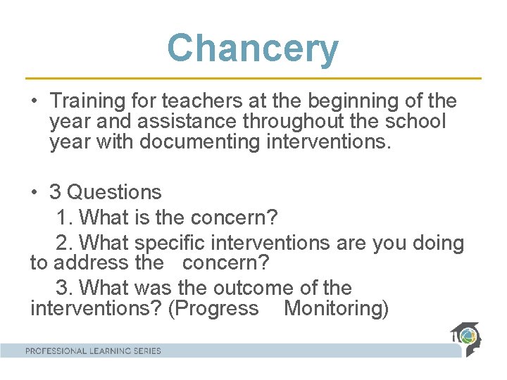 Chancery • Training for teachers at the beginning of the year and assistance throughout