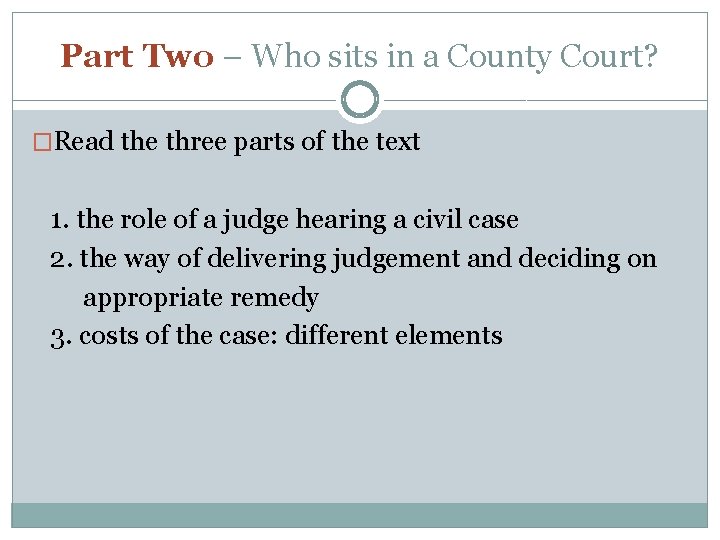 Part Two – Who sits in a County Court? �Read the three parts of