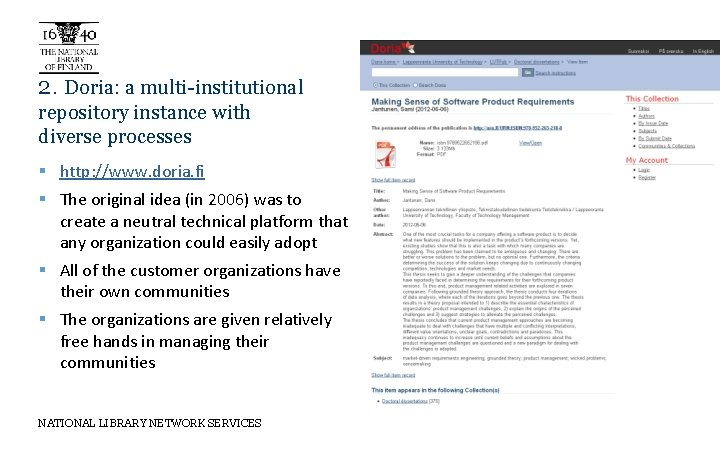 2. Doria: a multi-institutional repository instance with diverse processes § http: //www. doria. fi