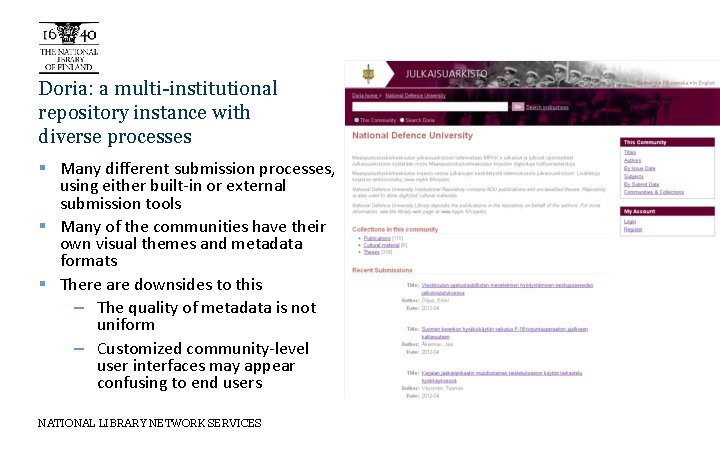 Doria: a multi-institutional repository instance with diverse processes § Many different submission processes, using