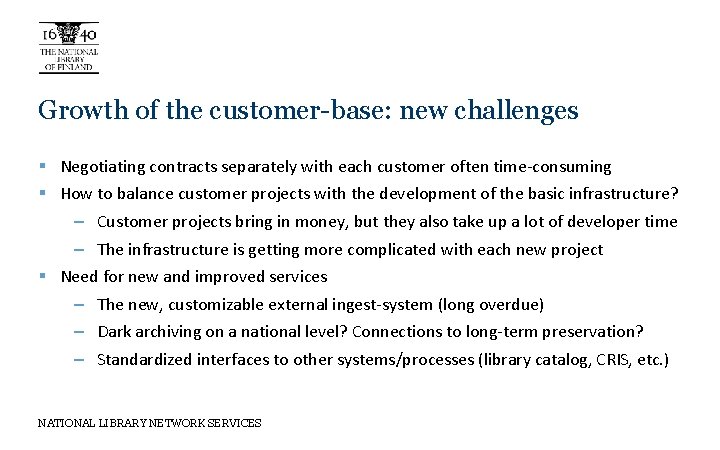 Growth of the customer-base: new challenges § Negotiating contracts separately with each customer often