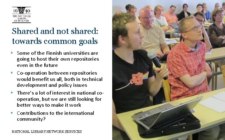 Shared and not shared: towards common goals § Some of the Finnish universities are
